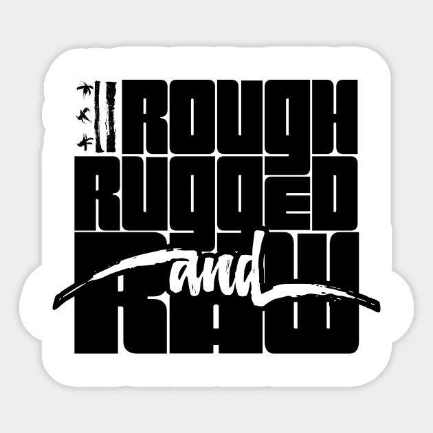 Rough, Rugged, and Raw - w/ Rugged Logo Sticker by districtNative